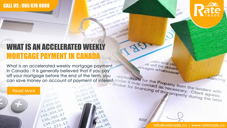 What is an accelerated weekly mortgage payment in Canada – RateTrade.ca