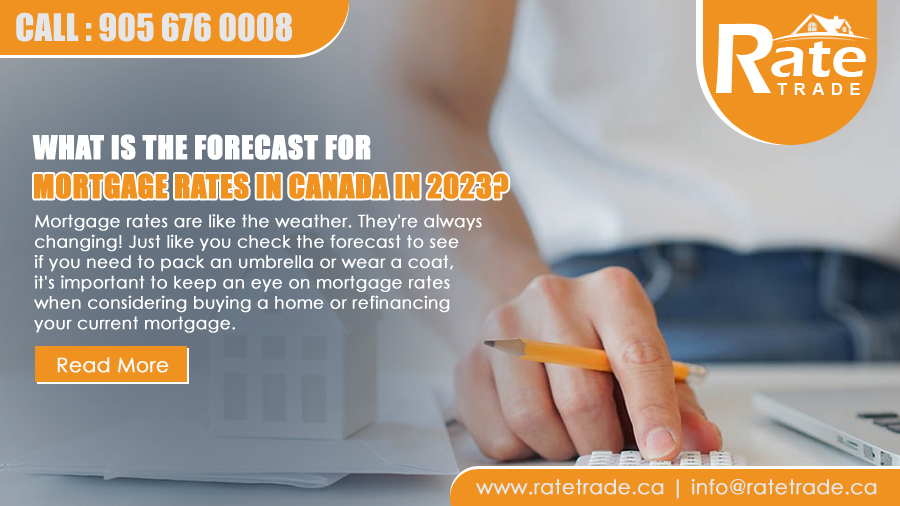 What is the forecast for mortgage rates in Canada in 2023? – RateTrade.ca