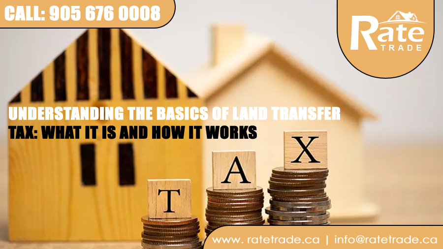 Understanding the Basics of Land Transfer Tax: What It Is and How It Works
